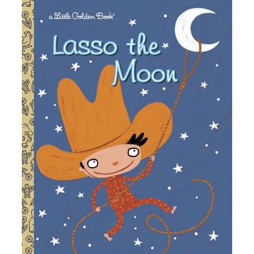 Lasso the Moon (Little Golden Book)