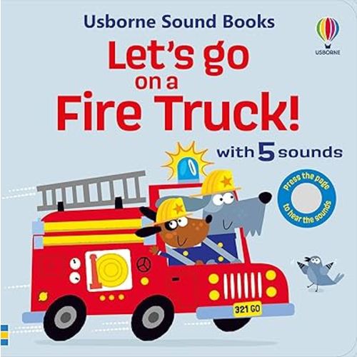 Let's go on a Fire Truck: A Delightfully Illustrated Sound Book About a Canine Firefighting Team (Let's Go Sounds)