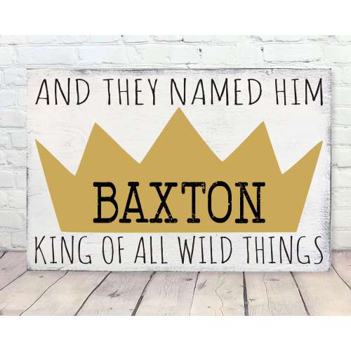 And They Named Him King Of All The Wild Things Wood Sign Boys Nursery Decor Where The Wild Things Are Nursery Personalized Baby Gift
