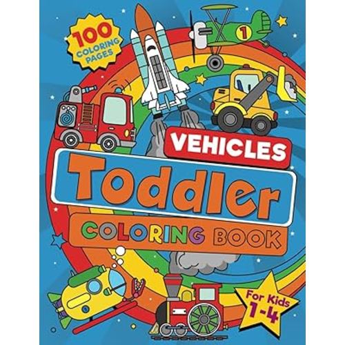 Toddler Vehicle Coloring Book: 100 BIG Pages Full of Easy to Color Vehicles – Trucks, Trains, Rescue, Space, Planes, Tractors, Diggers and More Things ... Kids Ages 1-4. (Toddler Coloring)