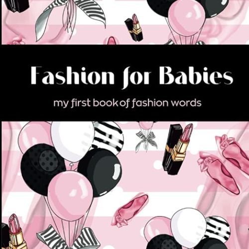 Fashion for Babies : my first book of fashion words: For the fashion babies