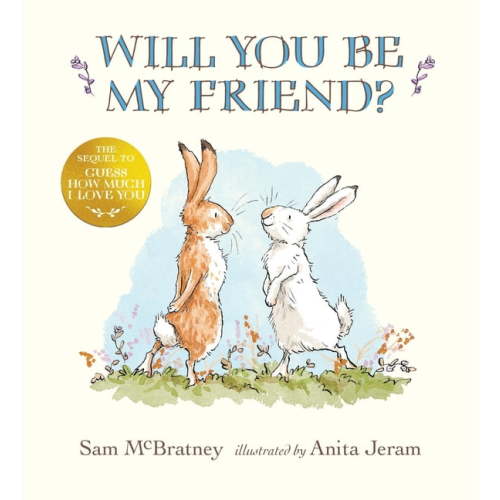Guess How Much I Love You Will You Be My Friend?: (Discover Little Nutbrown Hare's New Friendship in This Follow-Up to 'Guess How Much I, (Hardcover)