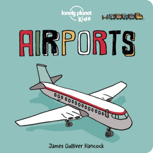 Lonely Planet Kids Airports - (Board Book)
