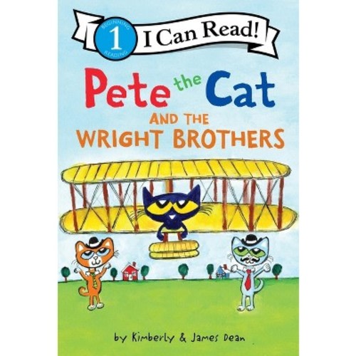 Pete the Cat and the Wright Brothers - by James Dean & Kimberly Dean