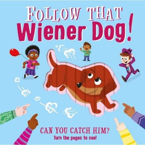 Follow That Wiener Dog - by Igloobooks (Board Book)