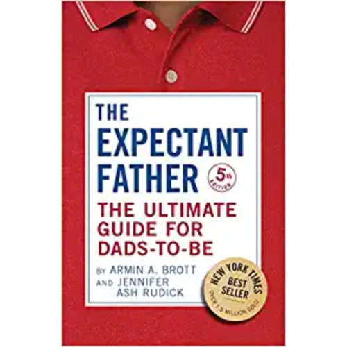 The Expectant Father: The Ultimate Guide for Dads-to-Be