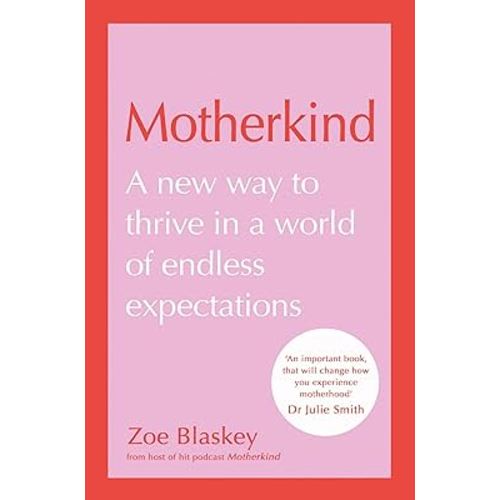 Motherkind: Become the happiest, most confident mum with the new Sunday Times best-selling book from host of the hit podcast