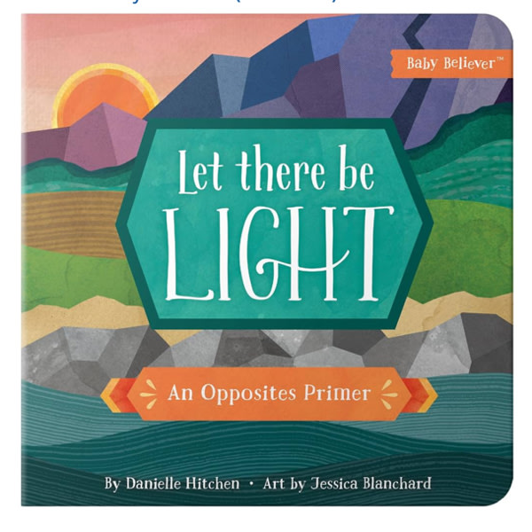 Let There Be Light: Christian Board Book Teaching Opposites Through the Bible Creation Story (Baby Believer)