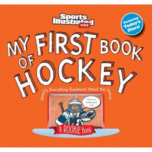 My First Book of Hockey - (Sports Illustrated Kids My First Book) by Sports Illustrated Kids (Hardcover)