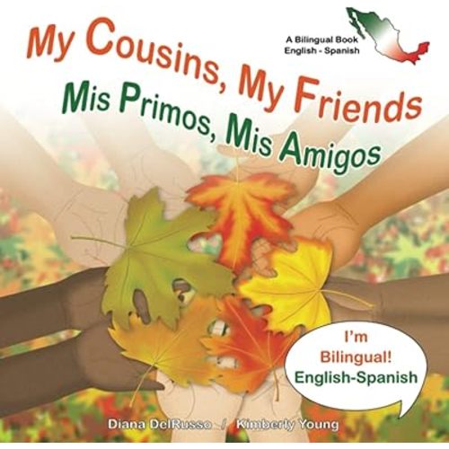 My Cousins My Friends, Mis Primos Mis Amigos: A Bilingual Book English and Spanish Paperback – September 22, 2021