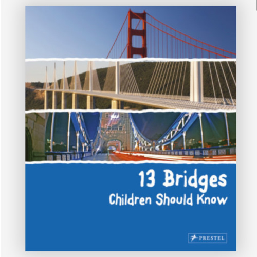 13 Bridges Children Should Know by Brad Finger: 9783791372402 | PenguinRandomHouse.com: Books