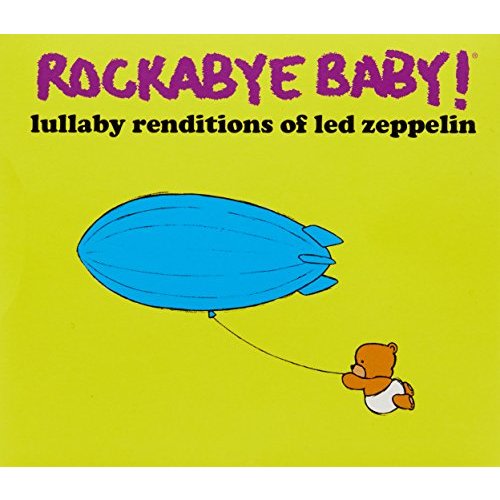 Rockabye Baby! Lullaby Renditions of Led Zeppelin