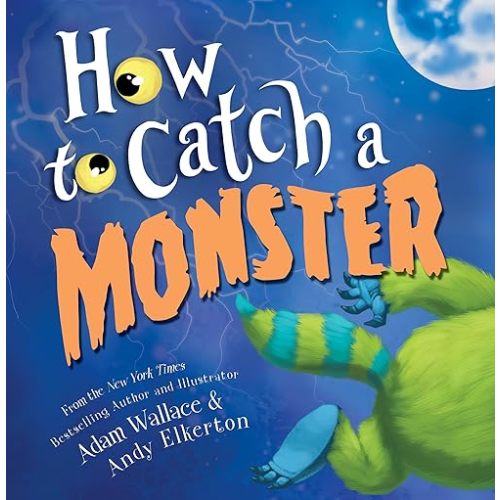 How to Catch a Monster: A Halloween Picture Book for Kids About Conquering Fears! Hardcover – Picture Book, September 5, 2017