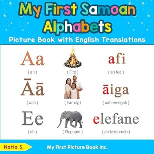 My First Samoan Alphabets Picture Book with English Translations: Bilingual Early Learning & Easy Teaching Samoan Books for Kids (Teach & Learn Basic Samoan words for Children)