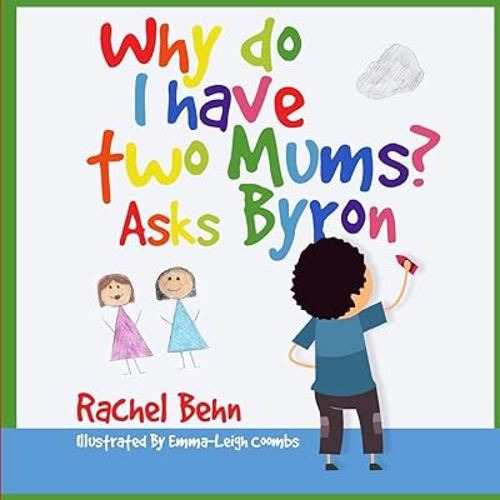 Why do I have two Mums? Asks Byron: All families are SPECIAL...