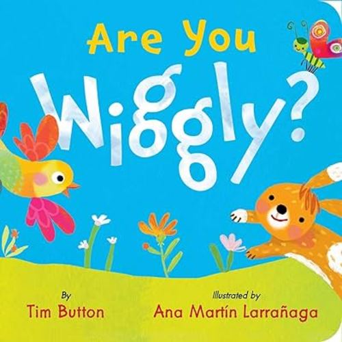 Are You Wiggly? (INTERACTIVE READ-ALOUD WITH NOVELY MIRROR) (Tim Button Board Books)