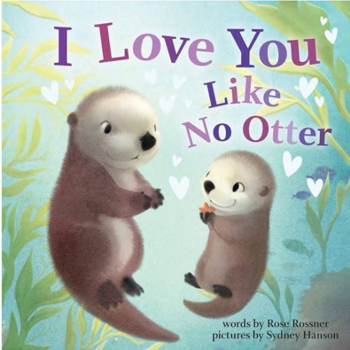 I Love You Like No Otter: A Funny and Sweet Animal Board Book for Babies and Toddlers this Easter (Punderland)