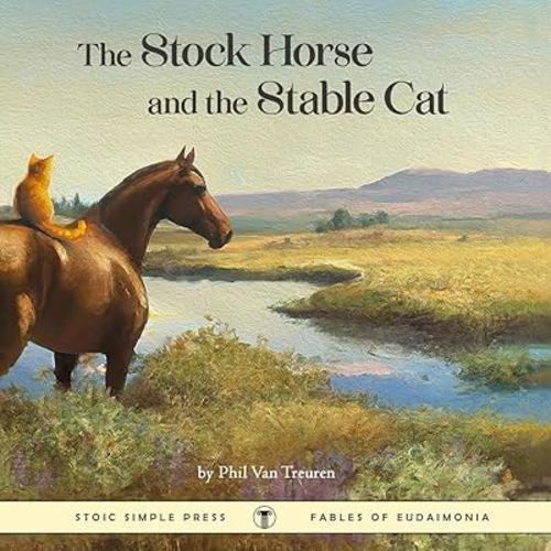 The Stock Horse and the Stable Cat (Fables of Eudaimonia)