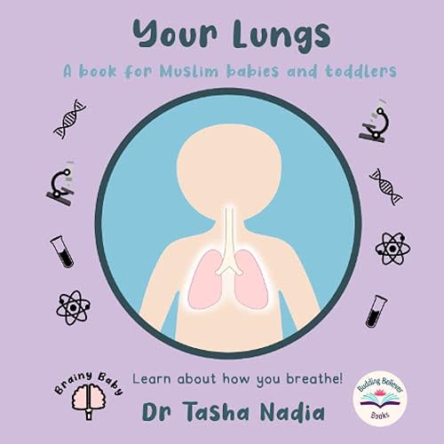 Your Lungs: A Book for Muslim Babies and Toddlers: Learn about how you breathe! (Brainy Baby: Books for Muslim Babies and Toddlers) Paperback – August 4, 2021
