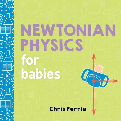 Newtonian Physics for Babies a book by Chris Ferrie - Bookshop.org US
