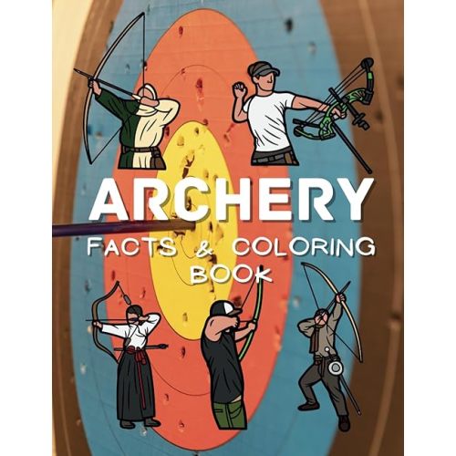 Archery Facts & Coloring Book: Activity Book for Children Aged 2 to 12 Years (Sports: Facts and Coloring Books) Paperback – June 13, 2024