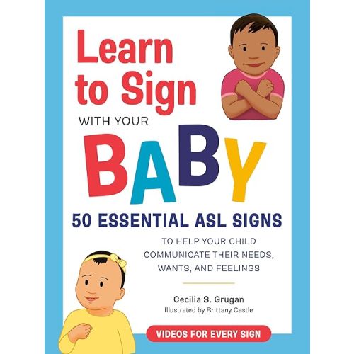 Learn to Sign with Your Baby: 50 Essential ASL Signs to Help Your Child Communicate Their Needs, Wants, and Feelings Paperback – November 8, 2022