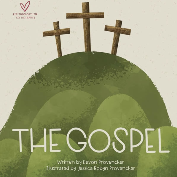 The Gospel (Big Theology for Little Hearts)