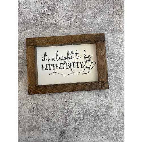 It's Alright to be Little Bitty Western Farmhouse Nursery Decor Sign