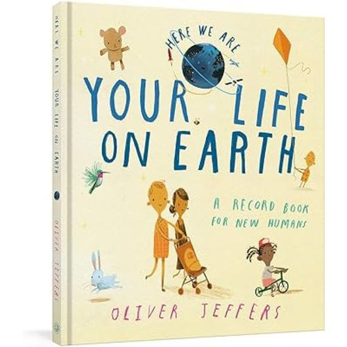 Your Life on Earth: A Record Book for New Humans Your Life on Earth: A Baby Album
