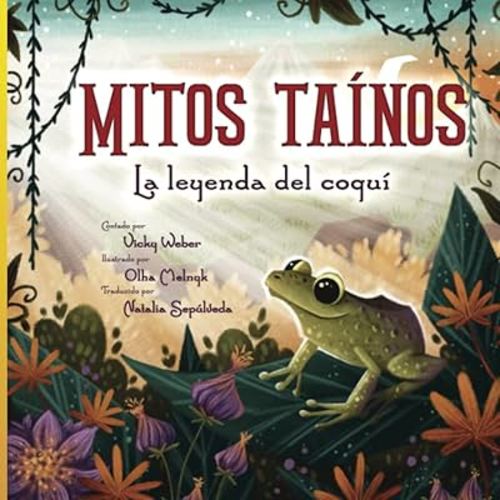 Mitos Taínos: La leyenda del coquí (Spanish Edition)