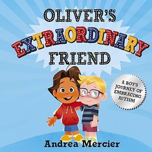 Oliver's Extraordinary Friend: A Boy's Journey of Embracing Autism