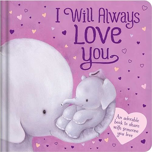 I Will Always Love You: An Adorable Book to Share with Someone You Love: Padded Board Book Board book – Picture Book, November 1, 2022