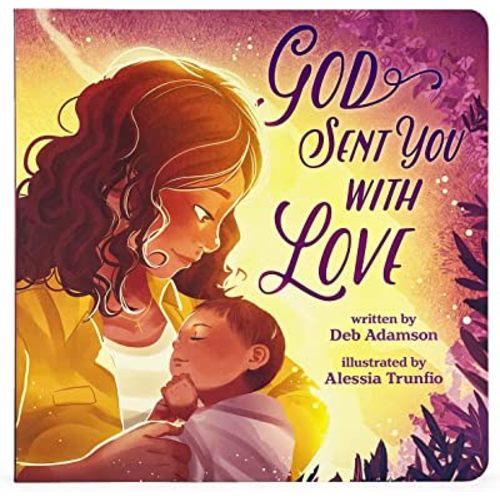 God Sent You With Love Children's Picture Board Book: A Story of Unconditional Love, Ages 1-5 (Little Sunbeams)