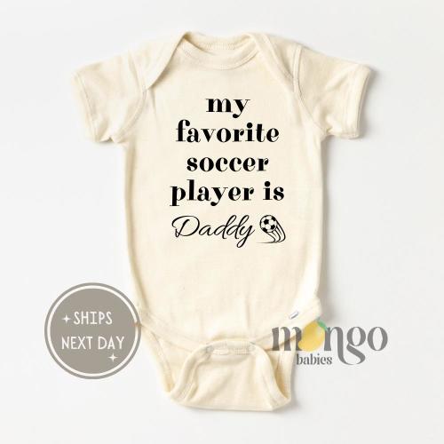 My Favorite Soccer Player is Daddy Baby Onesies® Brand Soccer Tshirt Cute Baby Shower Gift Father&#39;s Day Gift For Dad gift for Kids Soccer