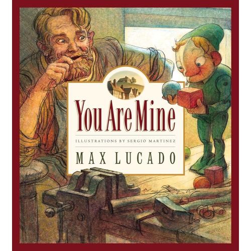 You Are Mine (Max Lucado's Wemmicks)