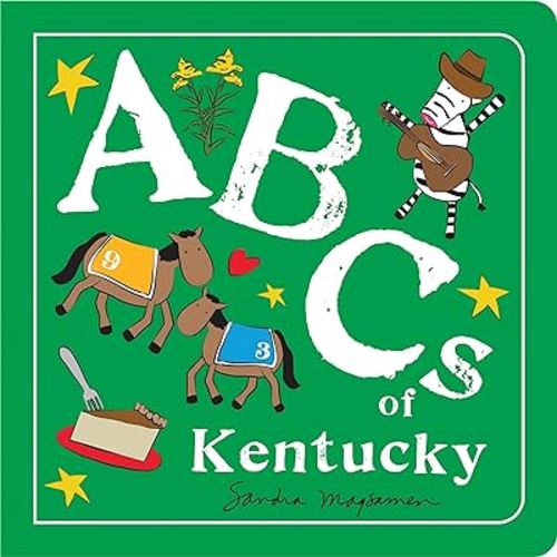 ABCs of Kentucky: An Alphabet Book of Love, Family, and Togetherness (Perfect Christmas Gift or Stocking Stuffer) (ABCs Regional)