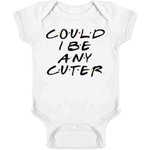 Could I Be Any Cuter Infant Bodysuit Funny 90s Show Baby Girl Boy Cloth Outfit White 6M