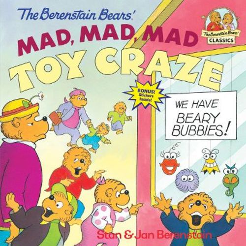 The Berenstain Bears' Mad, Mad, Mad Toy Craze - (first Time Books) By Stan Berenstain & Jan Berenstain (paperback)