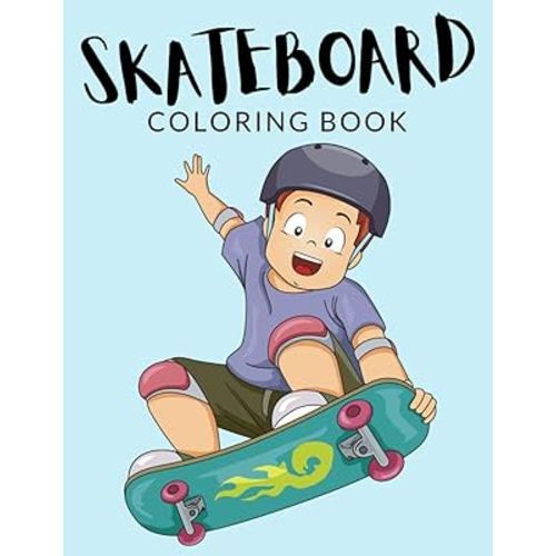 Skateboard Coloring Book: Skateboard Coloring Pages For Preschoolers, Over 40 Pages to Color, Perfect Skateboarding Coloring Books for boys, girls, ... of ages 4-8 and up - Hours Of Fun Guaranteed!