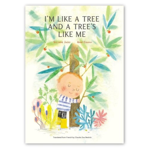 I'm Like a Tree and a Tree's Like Me [Forthcoming: April!] — Enchanted Lion Books