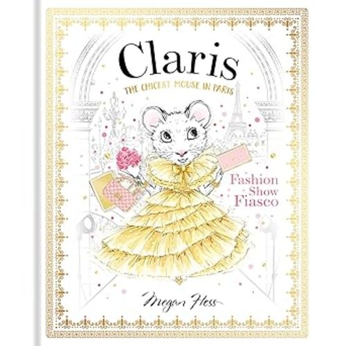 Claris: Fashion Show Fiasco: The Chicest Mouse in Paris (The Claris Collection)