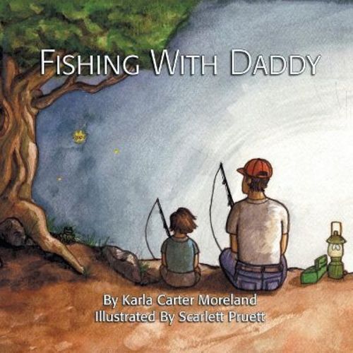 Fishing With Daddy - By Karla Carter Moreland (paperback)
