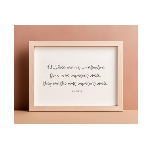 CS Lewis PRINTABLE Children Are Not a Distraction They Are the Most Important Work 18x24 and 8x10 Horizontal Christian Wall Art - Etsy