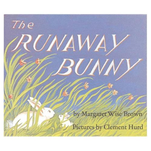 The Runaway Bunny - By Margaret Wise Brown