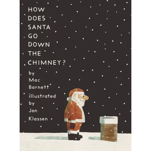 How Does Santa Go Down the Chimney? a book by Mac Barnett and Jon Klassen - Bookshop.org US