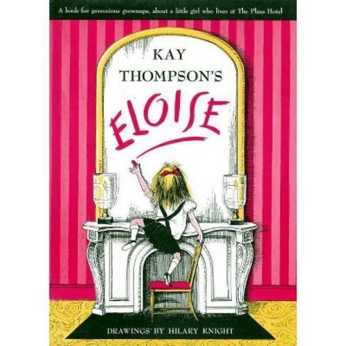 Eloise - by Kay Thompson (Hardcover)