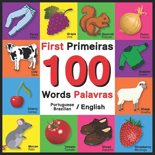 First 100 Words - Primeiras 100 Palavras - Portuguese/English - Brazilian/English: Bilingual Word Book for Kids, Toddlers (English and Portuguese/Brazilian Edition) Paperback – April 17, 2021