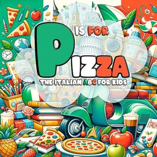 P is for Pizza: Italian ABC for Kids