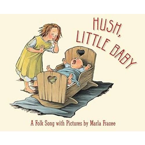 Hush, Little Baby: A Folk Song with Pictures