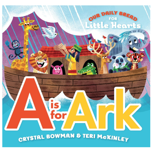 A Is for Ark: (A Bible-Based A-Z Rhyming Alphabet Board Book for Toddlers and Preschoolers Ages 1-3) (Our Daily Bread for Little Hearts)